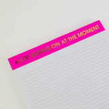 Chez Gagné - A Lot Going On At The Moment - Large Memo Lined Notepad by Chez Gagné at Confetti Gift and Party Tuscaloosa Alabama