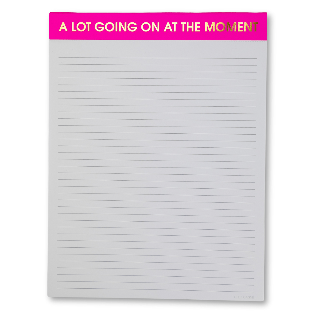 Chez Gagné - A Lot Going On At The Moment - Large Memo Lined Notepad by Chez Gagné at Confetti Gift and Party Tuscaloosa Alabama