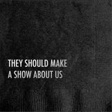 Pretty Alright Goods - Show About Us Cocktail Napkin